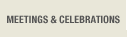 Meetings and Celebrations