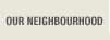 Our Neighborhood
